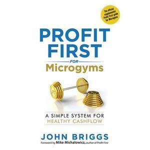 Profit First for Microgyms -- John Briggs